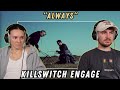 Killswitch Engage - Always REACTION