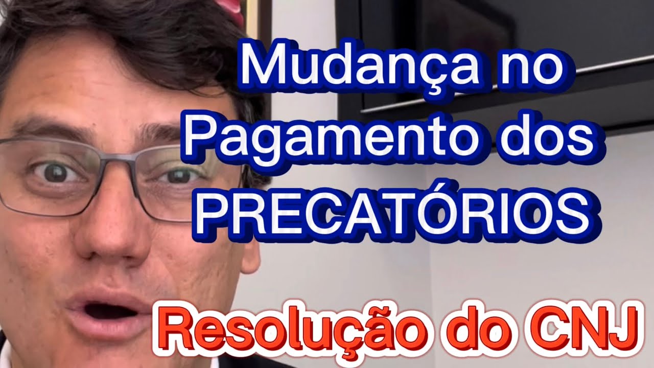 MUDANÇAS NOS PAGAMENTOS DOS PRECATÓRIOS ANUNCIADAS PELO CNJ