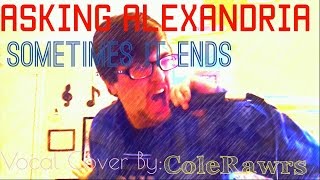 Asking Alexandria-Sometimes It ends:Vocal Cover