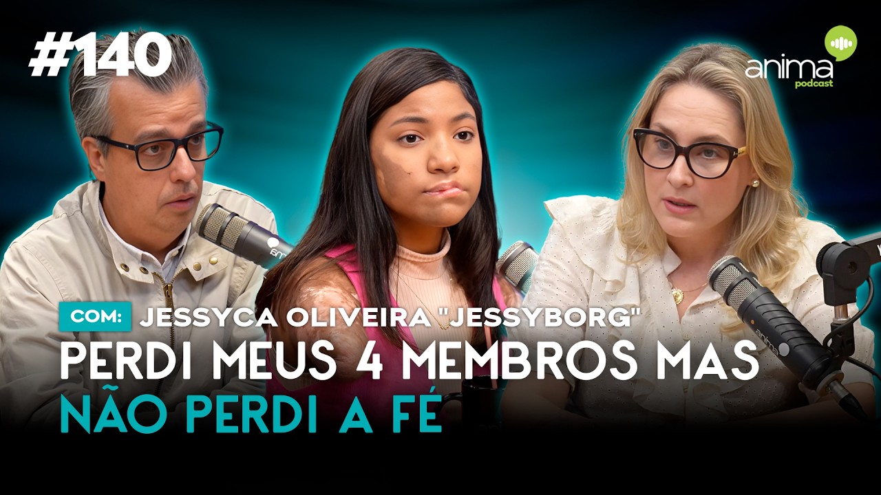 Perdi meus 4 membros mas não perdi a fé | Ep. #140 | com  Jessyca "Jessyborg" Oliveira
