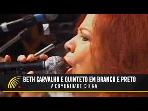 Beth Carvalho e Quinteto em Branco e Preto - A Comunidade Chora - Os Melhores de 2004