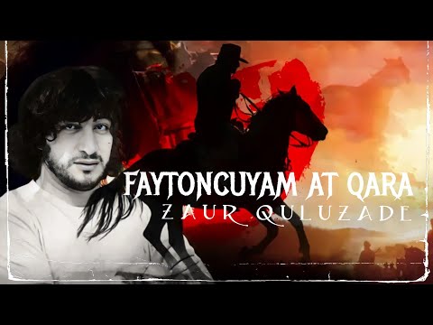 Zaur Quluzade -Faytoncuyam At Qara ( En Yeni ifa 2022)
