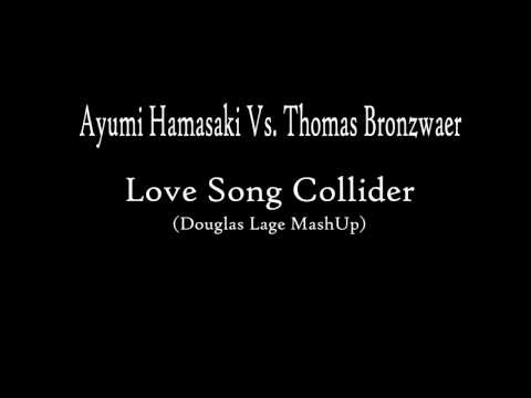 Ayumi Hamasaki Vs. Thomas Bronzwaer - Love Song Collider (Douglas Lage Mash Up)