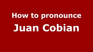 How to pronounce Juan Cobian