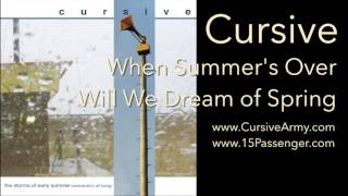 Cursive - When Summer&#39;s Over Will We Dream of Spring