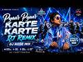 Pyaar Pyaar Karte Karte DJ Remix New Hindi Dance Remix 2026 EDM Bass Boosted DJ Rose Mix