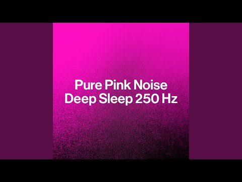 Pink Noise 250 Hertz - One Hour (Loopable with No Fade)