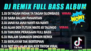 Download lagu DJ REMIX FULL BASS ALBUM || DJ DITAGAH INDAK TATAGAH VIRAL TIKTOK FULL ALBUM TERBARU 2023 mp3 Download lagu DJ REMIX FULL BASS ALBUM || DJ DITAGAH INDAK TATAGAH VIRAL TIKTOK FULL ALBUM TERBARU 2023 mp3