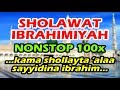 sholawat ibrahimiyah nonstop 100x