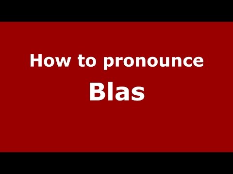 How to pronounce Blas (Spanish/Argentina) - PronounceNames.com
