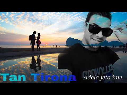 Tan Tirona - Adela jeta ime