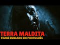 TERRA MALDITA Terror Filme Completo Dublado 2023 Português