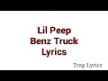 Lil Peep - “Benz Truck” Lyrics Lil Peep - “Benz Truck” Lyrics