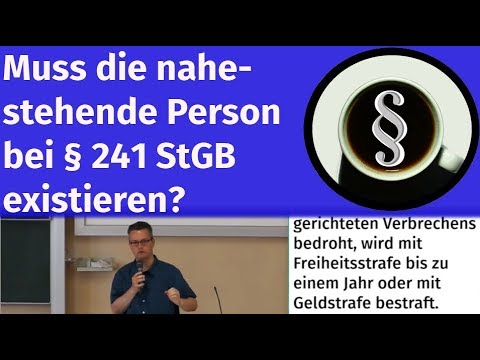 Muss die nahestehende Person bei § 241 StGB existieren?