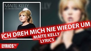 Ich dreh mich nie wieder um LYRICS | Maite Kelly | Lyric &amp; Songtext | "Die Liebe siegt sowieso"