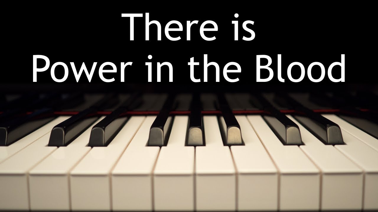 There is Power in the Blood - piano instrumental hymn with lyrics