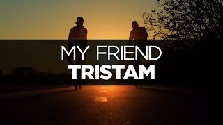 [LYRICS] Tristam - My Friend