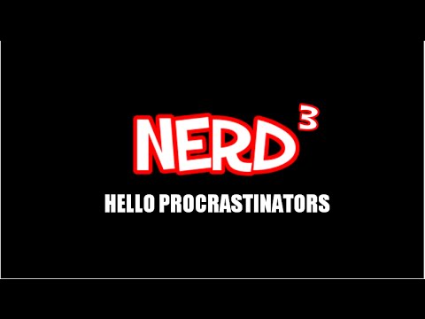 A Nerd³ "Hello Procrastinators" Special