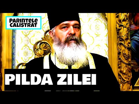 PILDA ZILEI , O PILDĂ SUPERBĂ - Parintele Calistrat