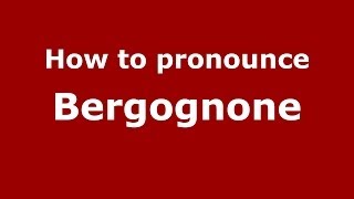 How to pronounce Bergognone