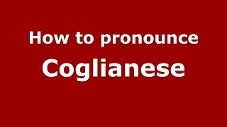 How to pronounce Coglianese