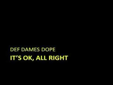 Def Dames Dope - It's OK, all right