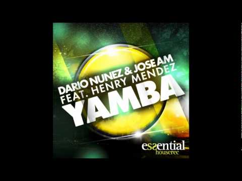 DARIO NUÑEZ & JOSE AM feat HENRY MENDEZ - YAMBA (ORIGINAL MIX)