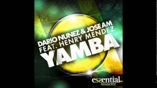 DARIO NUÑEZ & JOSE AM feat HENRY MENDEZ - YAMBA (ORIGINAL MIX)