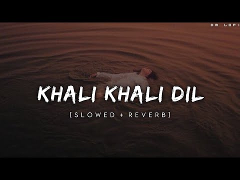 Khali Khali Dil Ko Bar Dage Mobat Se - (Slowed + Reverb) | | DM LOFI