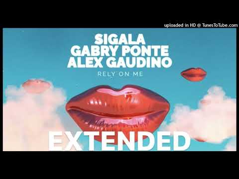 Sigala & Gabry Ponte x Alex Gaudino - Rely On Me ( Extended Mix )