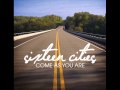 Sixteen Cities Come As You Are 
