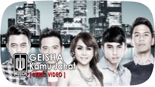 GEISHA - Kamu Jahat (Official Lyric Video)