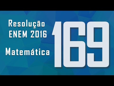 Questão 169, ENEM 2016 - Gabarito e resolução: Matemática
