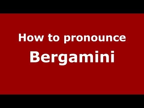 How to pronounce Bergamini