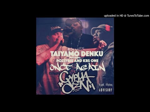 Taiyamo Denku - Once Again ( Feat KRS One & Pozlyrix )