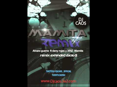 Alvaro Guerra & Dany Rojas Feat XRIZ-Mamita (djcaos remix)