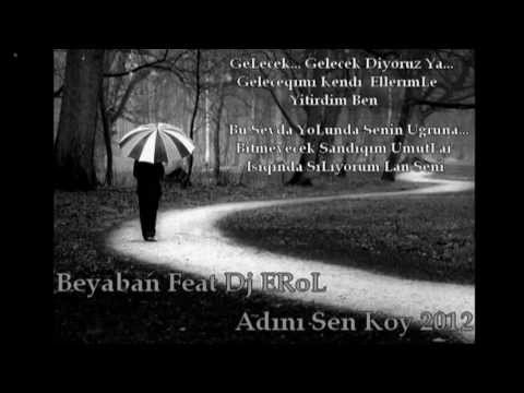 Beyaban Ft Dj ERoL - (Adını Sen Koy) - 2012