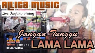 Download lagu JANGAN TUNGGU LAMA LAMA | ALLICA MUSIC | LIVE TANJUNG PERING INDRALAYA UTARA | SHAPA WG PRO mp3