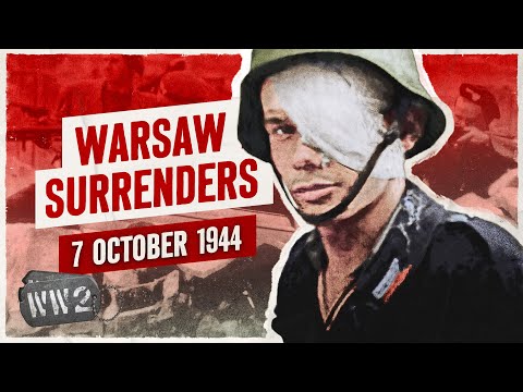 Week 267 - The End of the Warsaw Uprising - WW2 - October 7, 1944