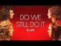 Slade - Do We Still Do It (Official Audio)