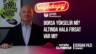 QNB Finansinvest Yatırım Gündemi | Borsa Yükselir Mi? Altında Hala Fır