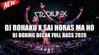 Download lagu DJ BATAK ROHAKU X SAI HORAS MA HO | DJ JUNGLE DUTCH BOXING BECAK FULL BASS 2026 mp3