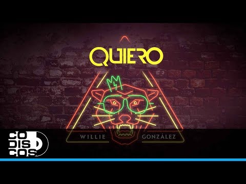 Quiero, Willie González - Video Letra