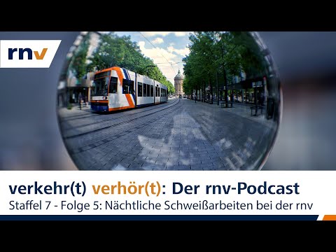 rnv-Podcast // Staffel 7 - Folge 5: Nächtliche Schweißarbeiten bei der rnv