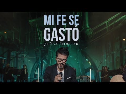 Mi Fe Se Gastó - Jesús Adrián Romero