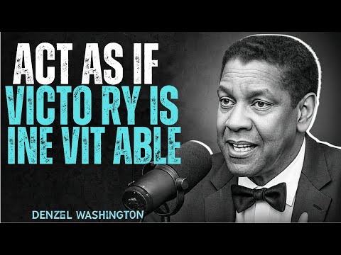 ACT AS IF VICTORY IS INEVITABLE | DENZEL WASHINGTON Motivaton