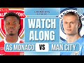 Monaco Vs Man City LIVE UEFA Champions League WATCHALONG
