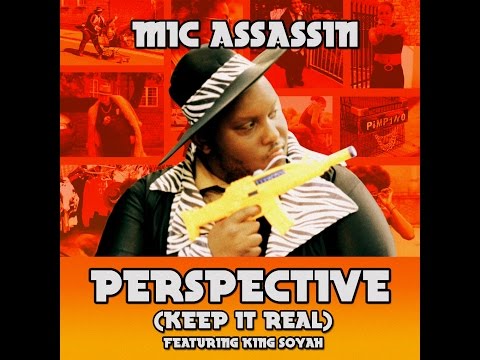 Mic Assassin - Perspective (Keep It Real) Feat. King Soyah