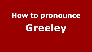 How to pronounce Greeley