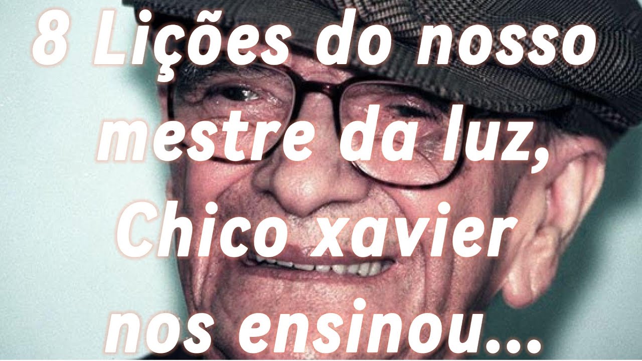 8 LIÇÕES DE CHICO XAVIER.